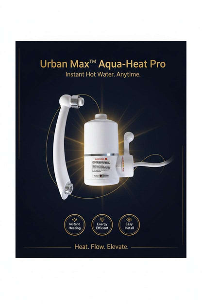 Urban Max™ Aqua-Heat Pro – Instant Digital Electric Water Heater Faucet This is Innovative and Cost Effective solution which is not only suitable for your Home & Offices but gives 'New' dimension to styling of your B - Mr. Urban Choices